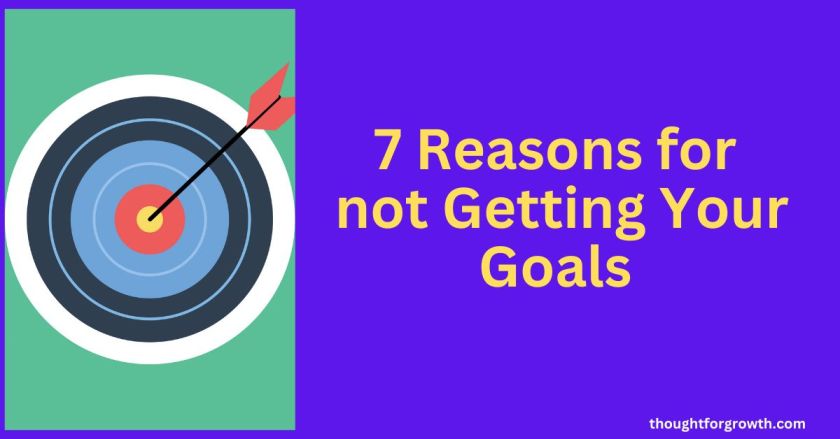 7 reasons for not getting your goals